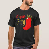 Chipotle King Chili Flavor Spicy Food  1 T-Shirt (Vorderseite)