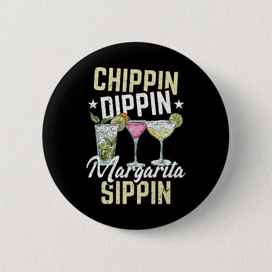 Chippin Dippin Margarita Sippin Cinco De Mayo Drin Button (Vorderseite)