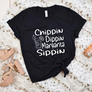 Chippin Dippin Margarita Sippin, Sommer T-Shirt
