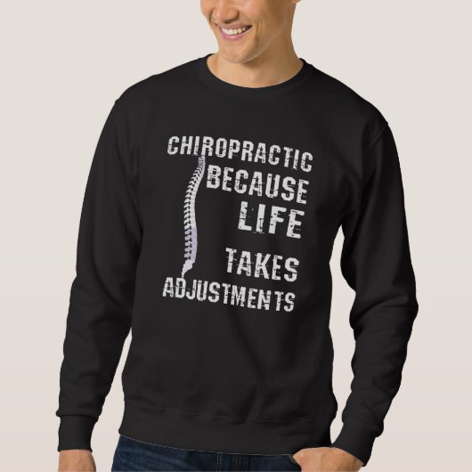 Chiropractic Because Life Takes Adjustments Sweatshirt (Vorderseite)