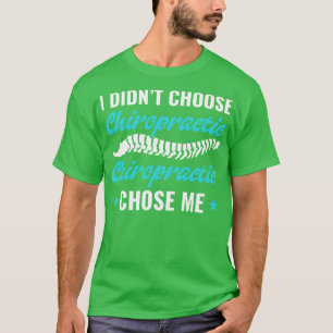 Chiropractic Choice Funny Chiropraktor Student T-Shirt