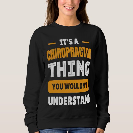 Chiropractic It's A Chiropractor Thing Back Doc Sweatshirt (Vorderseite)