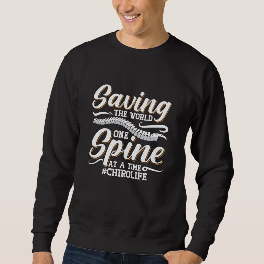 Chiropractic Saving The World Spine Chiropractor Sweatshirt (Vorderseite)