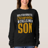 Chiropractor Calls Me Son Chiropractic Assistant G Sweatshirt (Vorderseite)