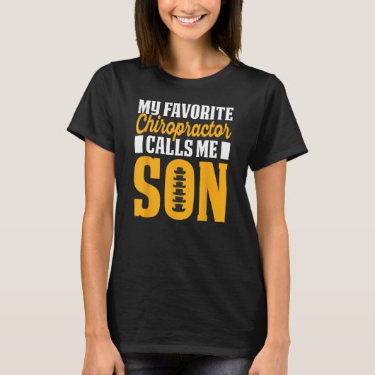 Chiropractor Calls Me Son Chiropractic Assistant G T-Shirt (Vorderseite)
