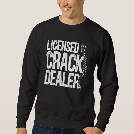 Chiropraktiker mit Lizenz als Crack-Händler Chirop Sweatshirt (Vorderseite)