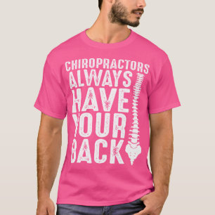 Chiropraktoren haben immer Ihren hinteren Arzt Chi T-Shirt