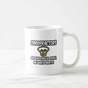Chiropraktoren.. Regelmäßige Leute, nur schlauer Kaffeetasse