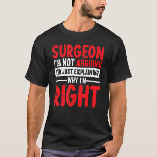 Chirurg ich argumentiere nicht nur, warum ich R T-Shirt