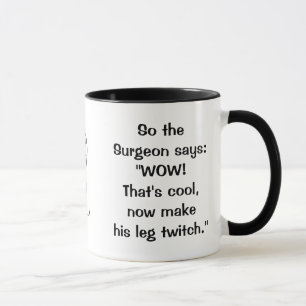Chirurg sagt, Leg Twitch Tasse