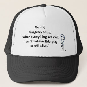 Chirurg sagt "Still Alive Hat" Truckerkappe