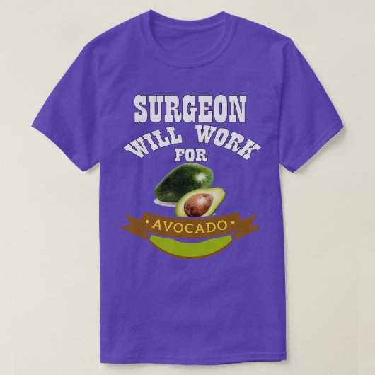 Chirurg wird für Avocado arbeiten T-Shirt (Design vorne)