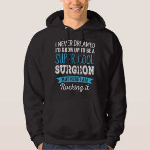 Chirurgen-Geschenke, von denen ich nie geträumt ha Hoodie