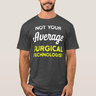 Chirurgischer Technologe Durchschnitt Prüfung Tec T-Shirt