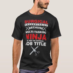 Chirurgischer Technologe Scrub Tech Ninja  T-Shirt