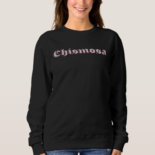 Chismosa admit it we all like a little chisme Lati Sweatshirt (Vorderseite)