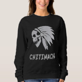 Chitimacha Native American Indian Tradition Respec Sweatshirt (Vorderseite)