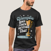 Chlamydia_ Been There, Survived That Funny Design  T-Shirt (Vorderseite)