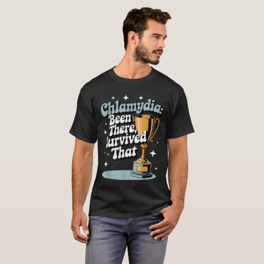 Chlamydia_ Been There, Survived That Funny Design T-Shirt (Vorne ganz)