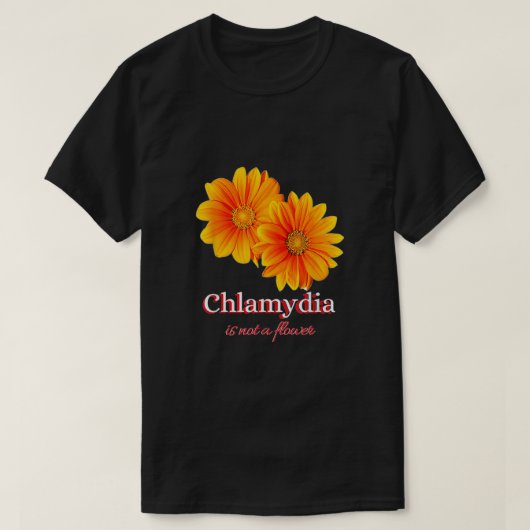 Chlamydien sind keine Blume T-Shirt (Design vorne)
