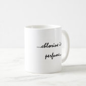 Chlor ist mein Parfüm Kaffeetasse (VorderseiteRechts)
