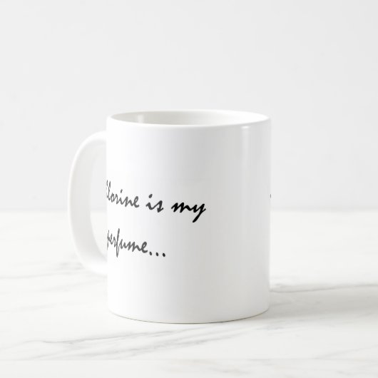 Chlor ist mein Parfüm Kaffeetasse (Vorderseite Links)