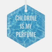Chlor ist mein Parfüm-Schwimmbecken typografisch Ornament Aus Glas (Vorderseite)