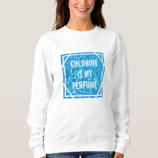 Chlor ist mein Parfüm-Schwimmbecken typografisch Sweatshirt (Vorderseite)