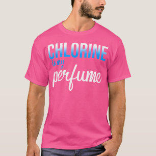 Chlor ist mein Parfüm schwimmen Funny Swimmer Wass T-Shirt
