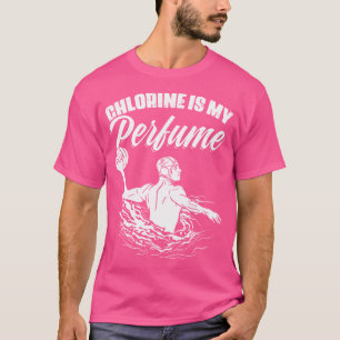 Chlor ist mein Parfüm-Team Sport Schwimmen Wasser  T-Shirt