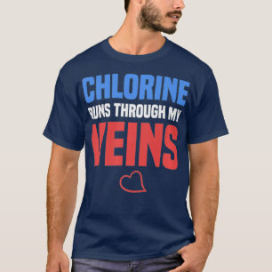 Chlor läuft durch meinen Adern Pool aufmerksam T-Shirt