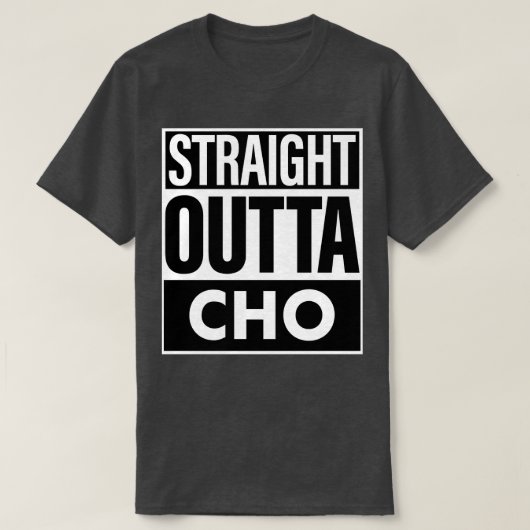 Cho Name Straight Outta Cho T-Shirt (Design vorne)