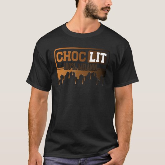 Choc Lit 100 Melanin Black Pride Black History Mon T-Shirt (Vorderseite)