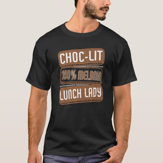 Choc-lit 100 Melanin Lunch Lady Proud Black Histor T-Shirt (Vorderseite)