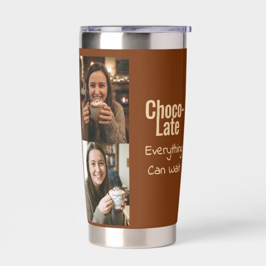 Choco-Late Everything Can Wait 4 Photo  Thermobecher (Links)