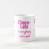 Choco-Late Everything Can Wait Kaffeetasse (Mittel)