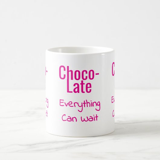 Choco-Late Everything Can Wait Kaffeetasse (Mittel)