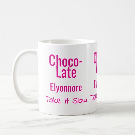 Choco-Late Take It Slow Personalized Mug Kaffeetasse (Links)