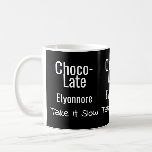 Choco-Late Take It Slow Personalized Mug Kaffeetasse (Links)