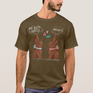 Chocolate Bunny mein Hintern tut Funny weh  T-Shirt