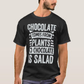 Chocolate Comes From Plants So Chocolate Is Salad T-Shirt (Vorderseite)