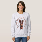 Chocolate Easter Bunny – I’m Just Here For The... Sweatshirt (Vorne ganz)