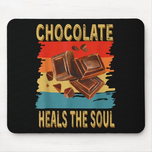 Chocolate Heals The Soul Funny Chocolate Lovers Re Mousepad (Vorne)