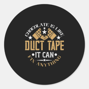 Chocolate Is Like Duct Tape It Can Fix Anything Runder Aufkleber