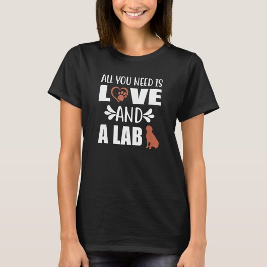 Chocolate Lab All You Need is Love and a Labrador T-Shirt (Vorderseite)