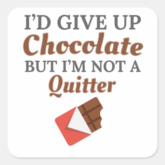Chocolate Lover I von Give Up Chocolate But I'm No Quadratischer Aufkleber (Vorderseite)