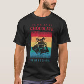 Chocolate Saying For A Sarcastic Of Chocolate T-Shirt (Vorderseite)