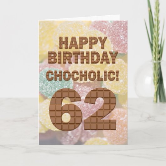 Chocololic 62. Geburtstagkarte Karte (Vorderseite)