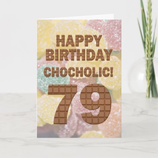 Chocololic 79. Geburtstagkarte Karte (Vorderseite)