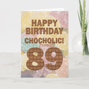 Chocololic 89. Geburtstagkarte Karte